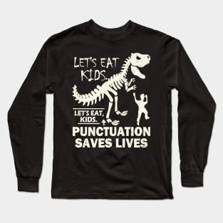 Funny Let's Eat Kids Punctuation Saves Lives Long Sleeve T-Shirt